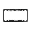 “Hello, Officer (Again)” Plate Frame